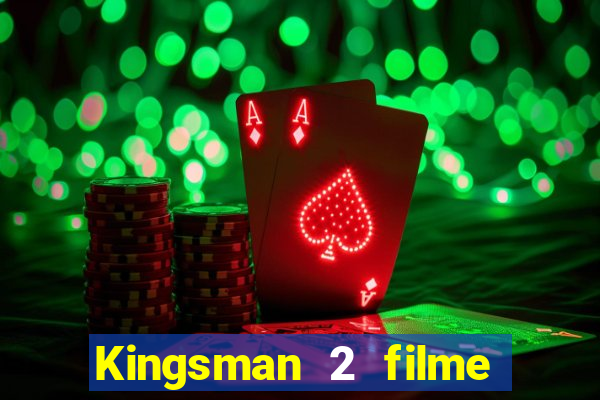 Kingsman 2 filme completo dublado superflix